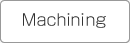 Machining